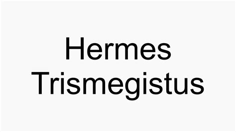 hermes trimegito|how to pronounce Hermes trismegistus.